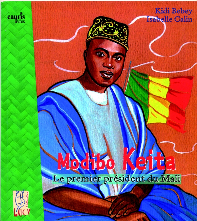 Centenaire de la naissance de Modibo Keita ! Cauris livres immortalise le premier président du Mali par une publication