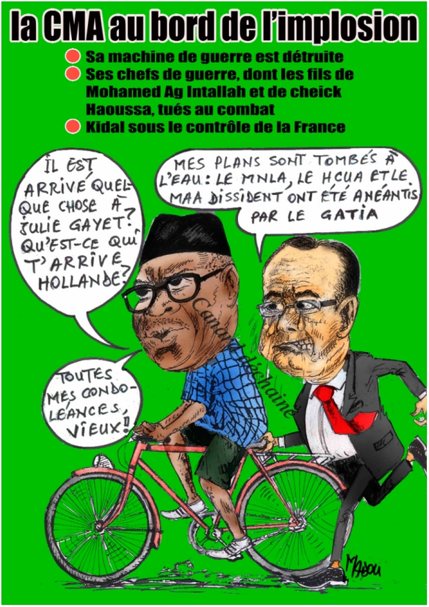 La CMA au bord de l’implosion : ° SA MACHINE DE GUERRE DETRUITE PAR LE GATIA ° Ses chefs militaires, dont les fils de Mohamed Ag  Intallah et de cheick haoussa, tues au combat ° KIDAL SOUS CONTROLE DE LA France