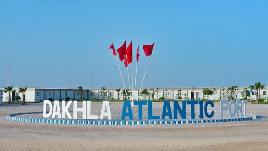 Port Atlantique de Dakhla: La nouvelle porte d'entrée de l'Afrique !
