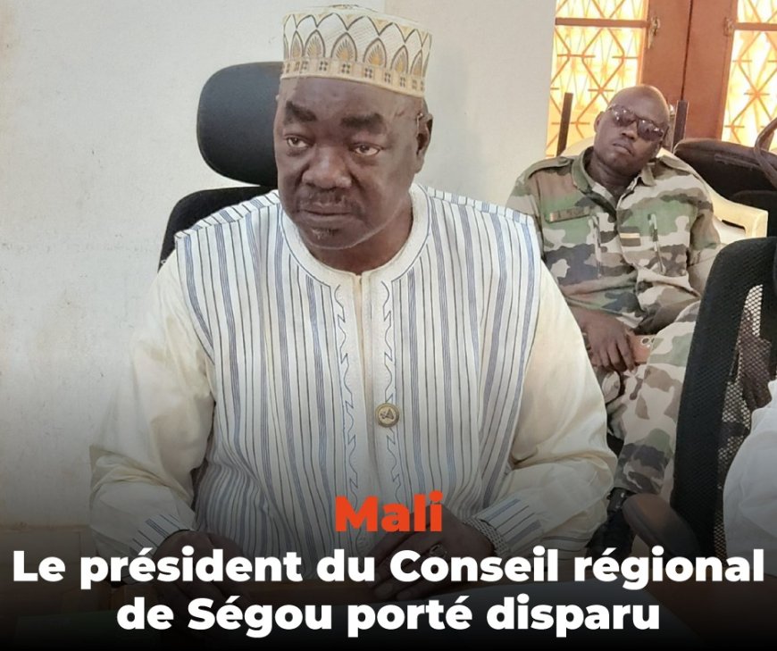 Mali : le président du Conseil régional de Ségou enlevé sollicite « l’aide des autorités » pour sa libération
