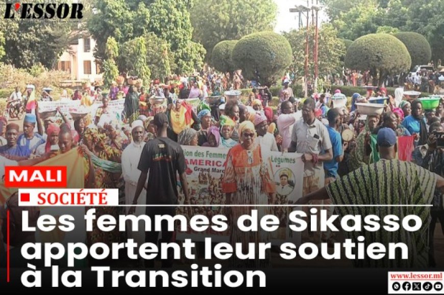 Mali : Les femmes de Sikasso apportent leur soutien à la Transition