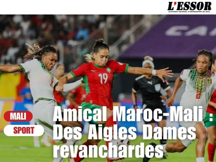 Amical Maroc-Mali : Des Aigles Dames revanchardes