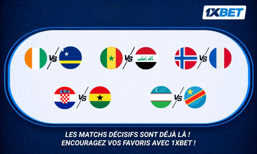 Le grand football entre dans la phase décisive de la phase de groupes : 1xBet présente les affiches phares de la troisième journée du Tournoi planétaire