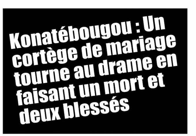 Konatébougou : Un cortège de mariage tourne au drame en faisant un mort et deux blessés