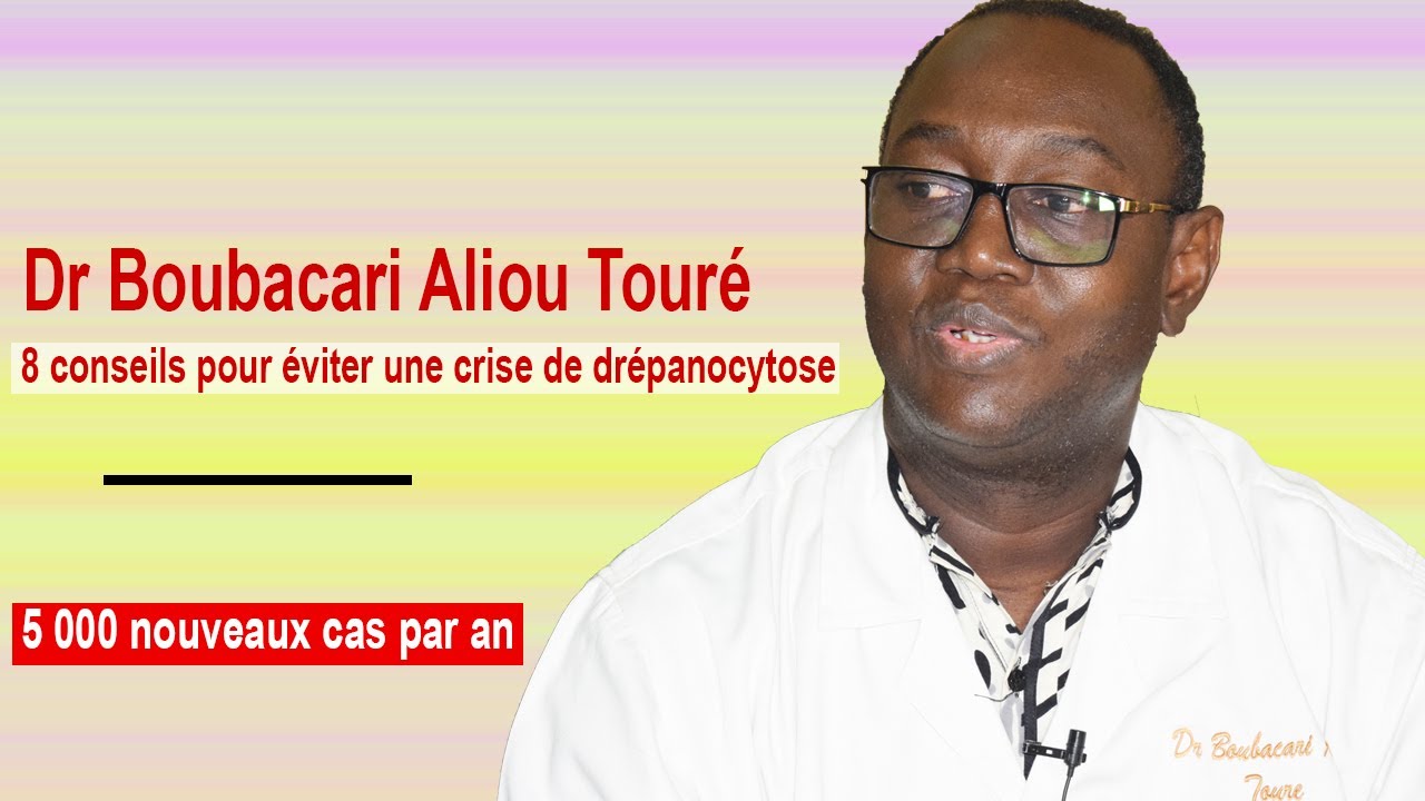 Huit (08) conseils du Dr Boubacari Aliou Touré pour éviter une crise de drépanocytose