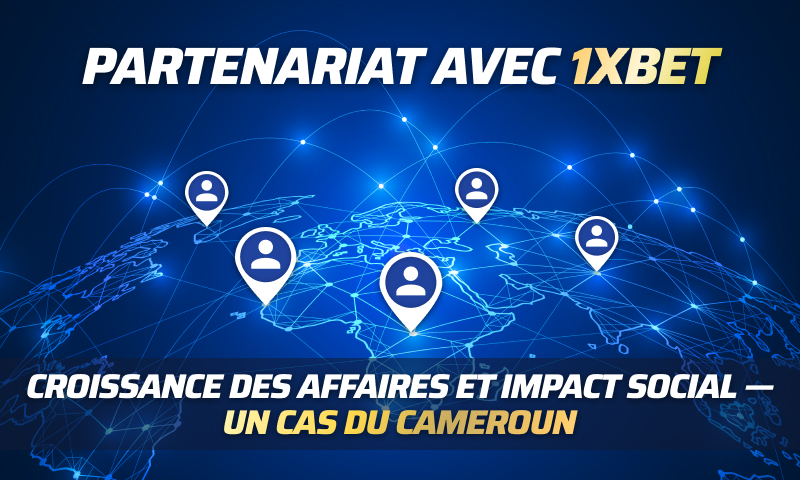 Comment le programme d'affiliation 1xBet aide à changer des vies : le cas d'un partenaire du Cameroun